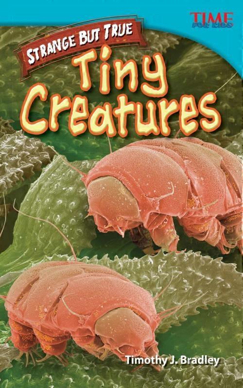 Strange But True Tiny Creatures Tiny Creatures Advanced Plus