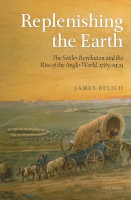Replenishing The Earth by James Belich Paperback Book
