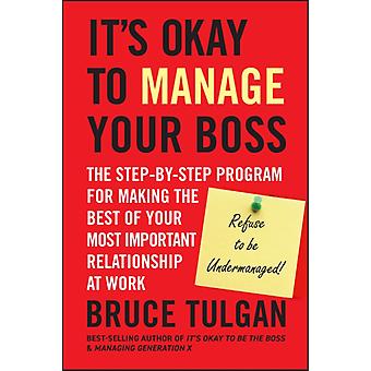 It's Okay To Manage Your Boss - Bruce Tulgan