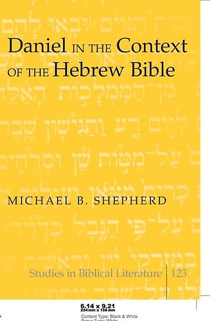 Daniel In The Context Of The Hebrew Bible by Michael B. Shepherd Paperback