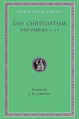 Discourses 111 - Loeb Classical Library - Dio Chrysostom - Literary essays - Harvard University Press - Hardback