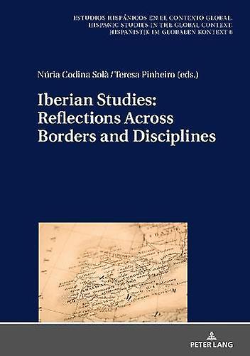 Iberian Studies Reflections Across Borders And Disciplines Paperback Book