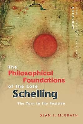 The Philosophical Foundations of the Late Schelling