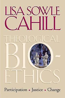 Theological Bioethics by Lisa Sowle Cahill Paperback Book