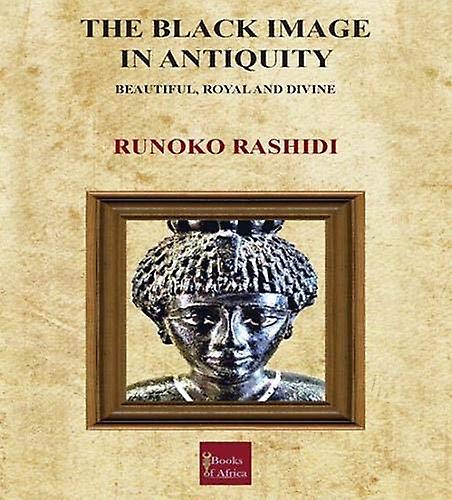 The Black Image In Antiquity by Runoko Rashidi Paperback