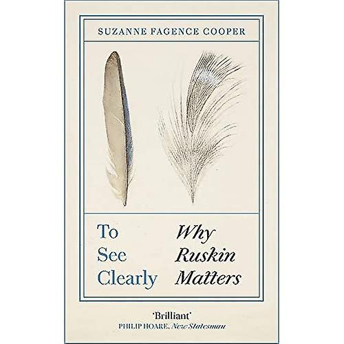 To See Clearly: Why Ruskin Matters
