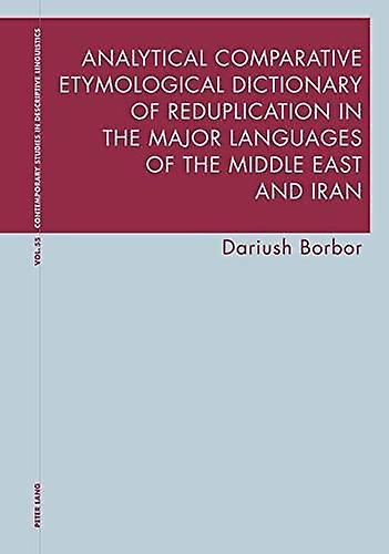 Analytical Comparative Etymological Dictionary Of Reduplication In The Major Lan by Dariush Borbor Hardback Book