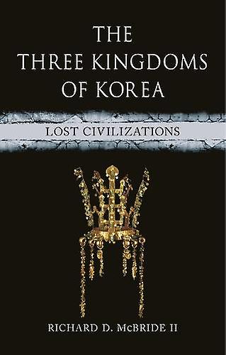 The Three Kingdoms Of Korea by Richard D. McBride II Paperback Book