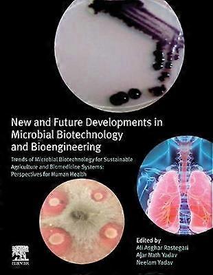New and Future Developments in Microbial Biotechnology and Bioengineering