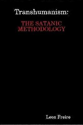 Transhumanism: THE SATANIC METHODOLOGY