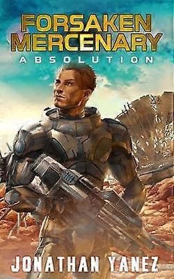 Absolution A Near Future Thriller 2 Forsaken Mercenary