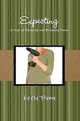 Expecting: A Year of Fixing Up and Breaking Down