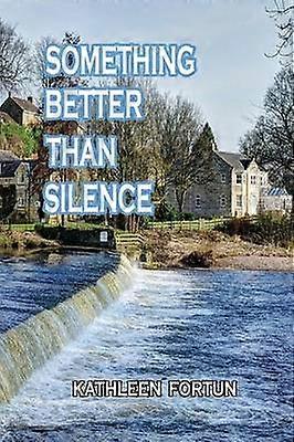 SOMETHING BETTER THAN SILENCE