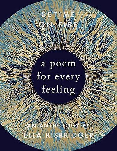 Set Me On Fire: A Poem For Every Feeling