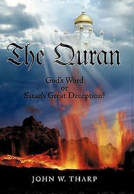 The Quran God's Word or Satan's Great Deception