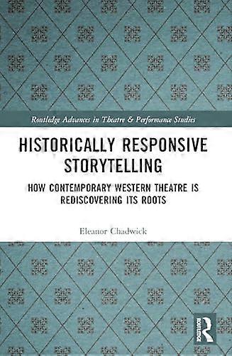 Historically Responsive Storytelling: How Contemporary Western Theatre is Rediscovering its Roots
