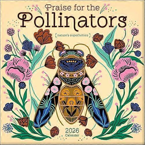 Praise For The Pollinators 2026 Wall Calendar by Amber Lotus Publishing Calendar Book
