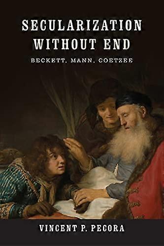 Secularization without End: Beckett, Mann, Coetzee (Yusko Ward-Phillips Lectures)
