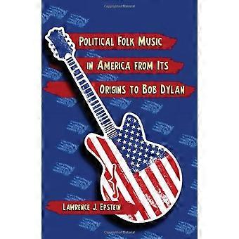 Politieke volksmuziek in Amerika vanaf zijn oorsprong aan bij Bob Dylan