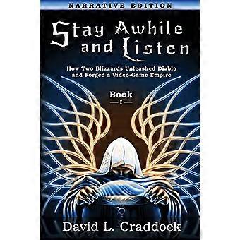 Bleiben Sie eine Weile und hören Sie zu: Buch I Narrative Edition: Wie zwei Blizzards Diablo entfesselten und ein Imperium schmiedeten (Bleiben Sie eine Weile und hören Sie zu)