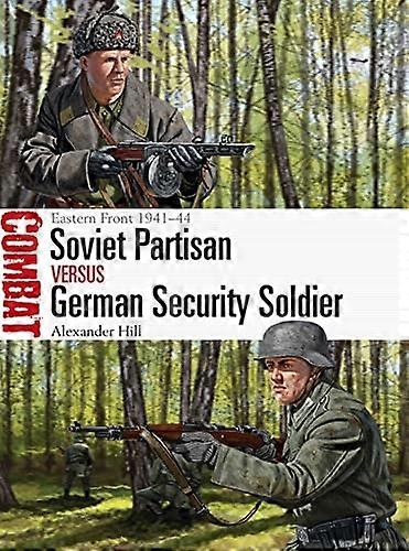 Soviet Partisan vs German Security Soldier: Eastern Front 1941-44
