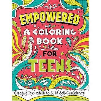 Empowered: ein Malbuch für Teenager: Kreative Inspiration, um Selbstvertrauen aufzubauen
