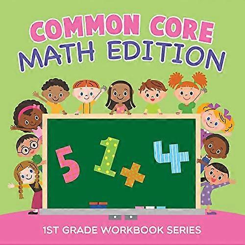 Common Core Math Edition : 1st Grade Workbook Series