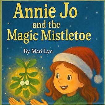 Annie jo and the magic mistletoe - christmas magic