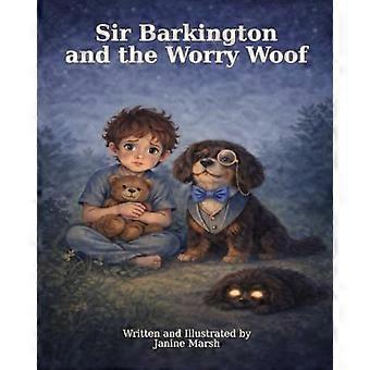 Sir barkington and the worry woof