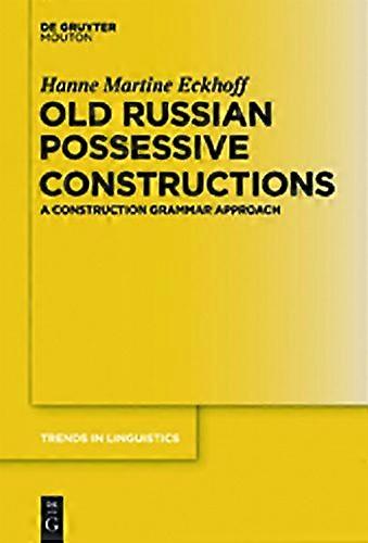 Old Russian Possessive Constructions A Construction Grammar Approach