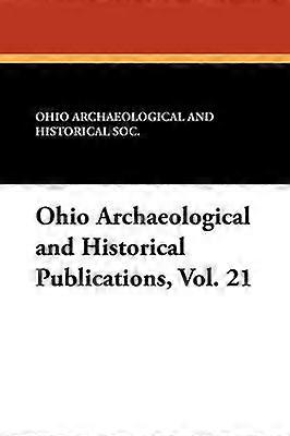 Ohio Archaeological and Historical Publications Vol 21