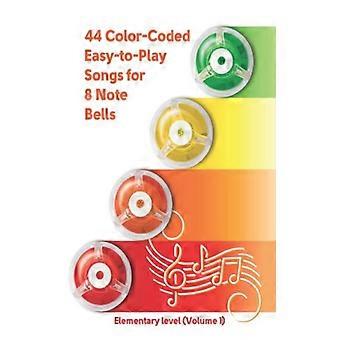 44 Color-coded Easy-to-play Songs For 8 Note Bells Elementary Level Volume 1