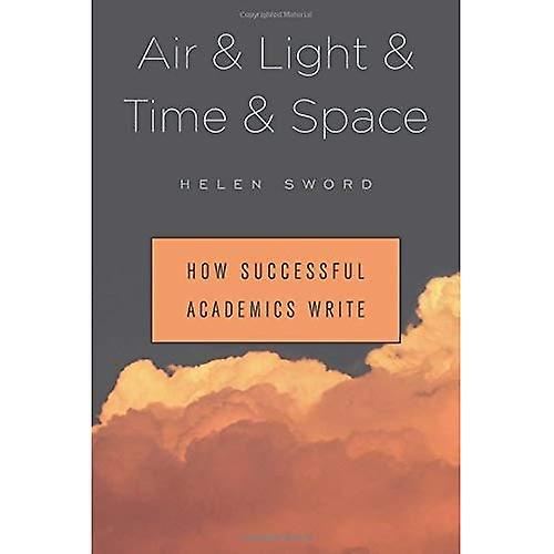 Air & Light & Time & Space: How Successful Academics Write