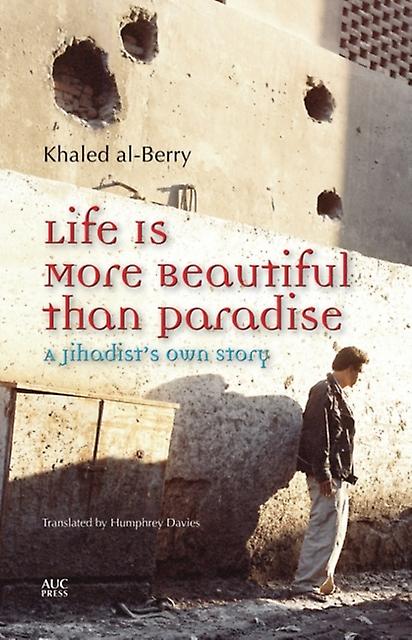 Life Is More Beautiful Than Paradise by Khaled alBerry Paperback