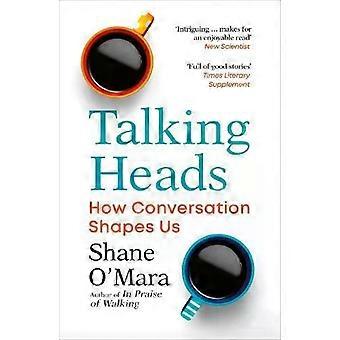 Talking Heads: Wie Gespräche uns prägen – Shane O'Mara