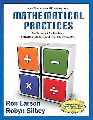 Mathematical Practices Mathematics for Teachers