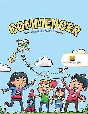 Commencer  Cahier D'Activits 5 Ans  Vol 1  Formes