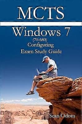 MCTS 70-680 Windows 7 Configuring Exam Study Guide