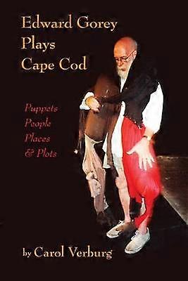 Edward Gorey Plays Cape Cod Puppets People Places  Plots