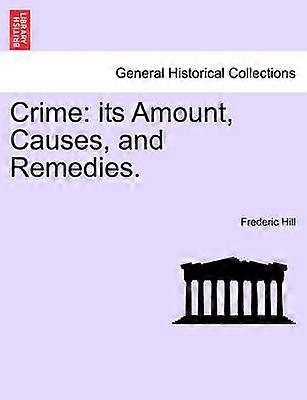 Crime its Amount Causes and Remedies