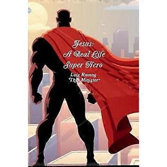 Jesus A Real Life Super Hero
