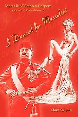 I Danced for Mussolini