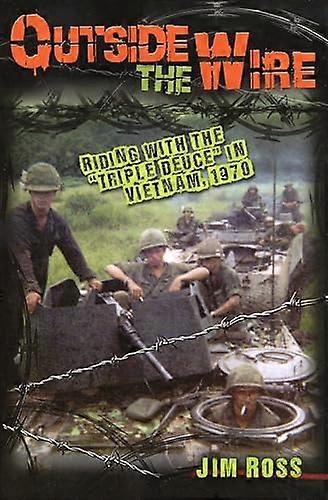 Outside the Wire: Riding with the Triple Deuce in Vietnam 1970