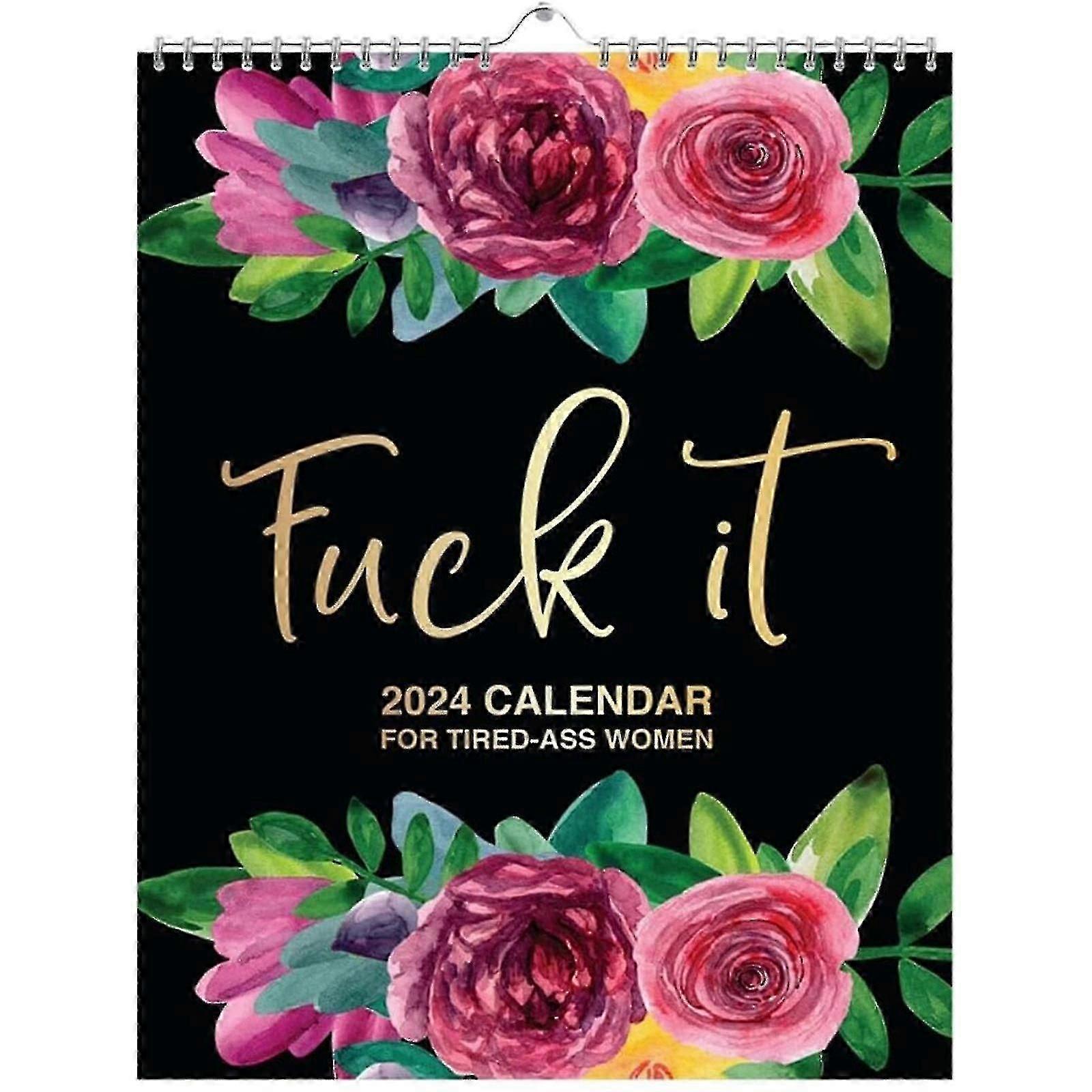 Fuck It 2024 Calendar For Tired-ass Women