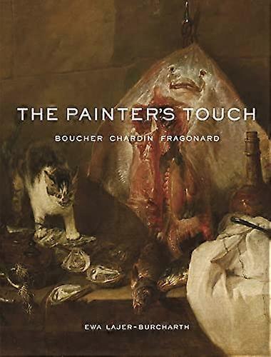 The Painters Touch: Boucher Chardin Fragonard