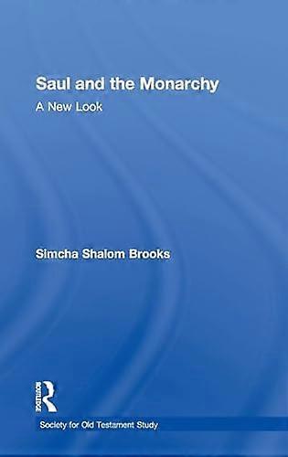Saul and the Monarchy: A New Look