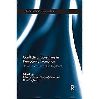 Conflicting Objectives in Democracy Promotion Do All Good Things Go Together?