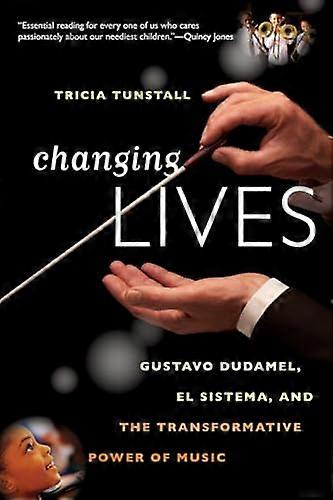 Changing Lives: Gustavo Dudamel El Sistema and the Transformative Power of Music