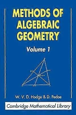 Methods of Algebraic Geometry Volume 1 Cambridge Mathematical Library