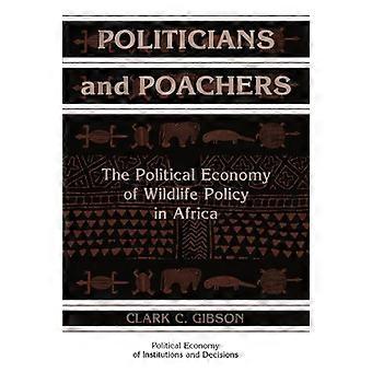 Politiker und Wilderer : Die politische Ökonomie der Wildtierpolitik in Afrika